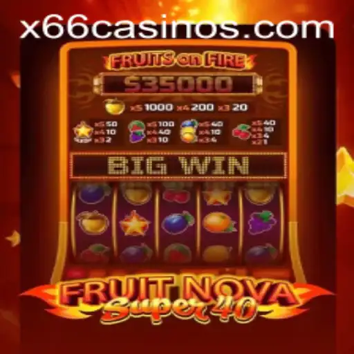 Exploring the Thrills of FruitNovaSuper40 at X66.casino